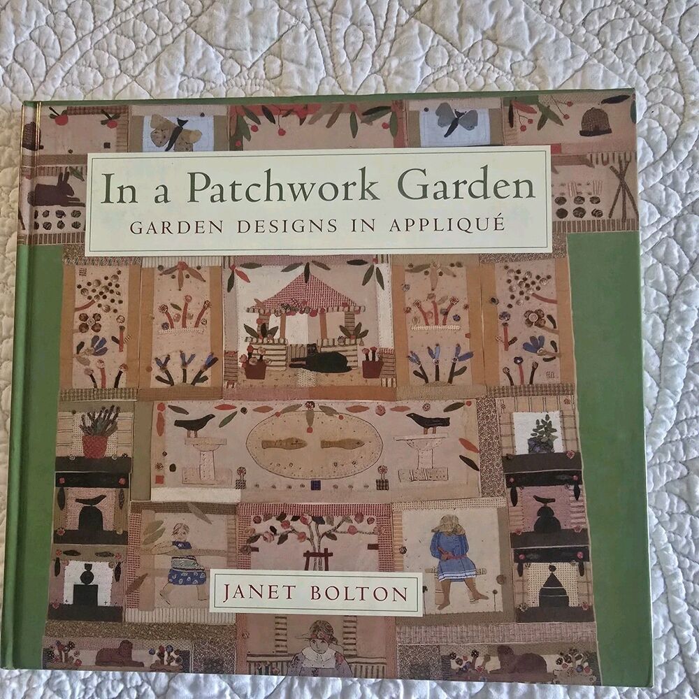 In a Patchwork Garden: Garden Design Applique By Bolton, Janet J